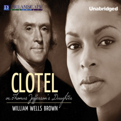 Clotel (Unabridged) - William Wells Brown