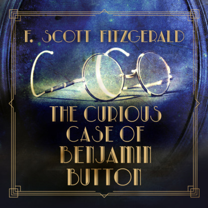 The Curious Case of Benjamin Button (Unabridged) - F. Scott Fitzgerald