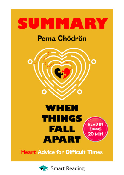 Summary: When Things Fall Apart. Heart Advice for Difficult Times. Pema Ch?dr?n