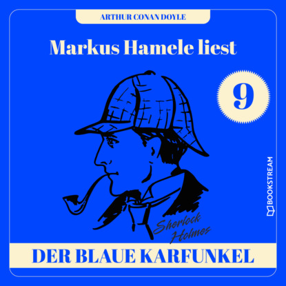 Die Geschichte des blauen Karfunkels - Markus Hamele liest Sherlock Holmes, Folge 9 (Ungekürzt) (Sir Arthur Conan Doyle). 