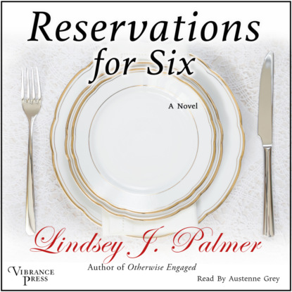 Reservations for Six (Unabridged) - Lindsey  Palmer