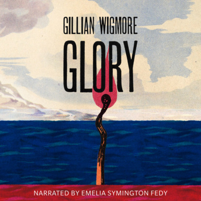 Glory (Unabridged) - Gillian Wigmore