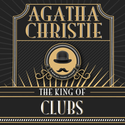 Hercule Poirot, The King of Clubs (Unabridged) (Agatha Christie). 