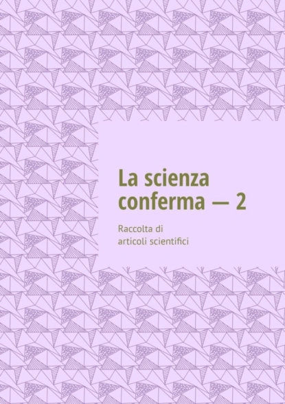 Обложка книги La scienza conferma – 2. Raccolta di articoli scientifici, Andrey Tikhomirov