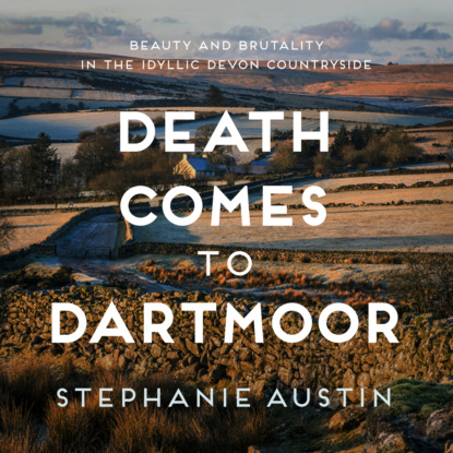 Death Comes to Dartmoor - The Devon Mysteries - The riveting cosy crime series, Book 6 (Unabridged) - Stephanie Austin