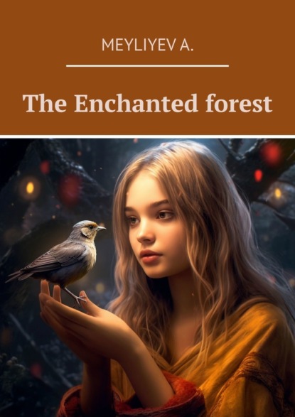 The Enchanted forest - A. Meyliyev