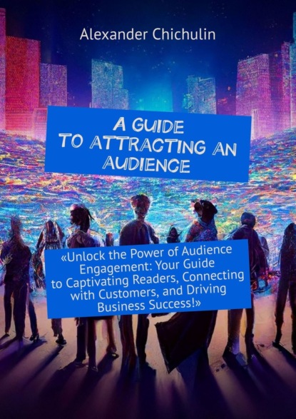 Aguide toattracting an audience