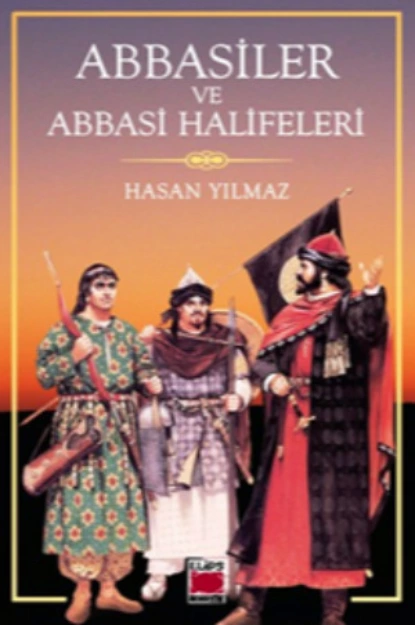 Обложка книги Abbasiler ve Abbasi Halifeleri, Hasan Yılmaz