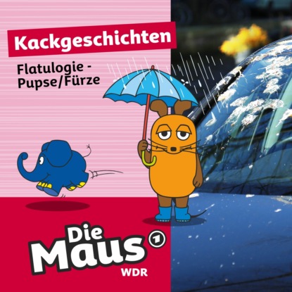 Die Maus, Kackgeschichten, Folge 9: Flatulogie - Pupse/F?rze