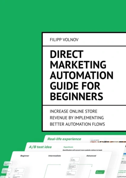 Обложка книги Direct Marketing Automation Guide for Beginners. Increase online store revenue by implementing better automation flows, Filipp Volnov