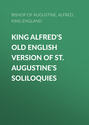 King Alfred\'s Old English Version of St. Augustine\'s Soliloquies