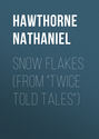 Snow Flakes (From \"Twice Told Tales\")