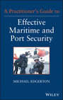 A Practitioner\'s Guide to Effective Maritime and Port Security