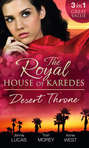 The Royal House of Karedes: The Desert Throne: Tamed: The Barbarian King \/ Forbidden: The Sheikh\'s Virgin \/ Scandal: His Majesty\'s Love-Child