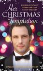 Her Christmas Temptation: The Billionaire Who Bought Christmas \/ What She Really Wants for Christmas \/ Baby, It\'s Cold Outside
