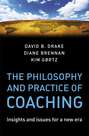 The Philosophy and Practice of Coaching