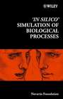 \'In Silico\' Simulation of Biological Processes