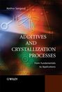 Additives and Crystallization Processes