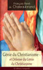 Génie du Christianisme - et Défense du Génie du Christianisme (L\'édition intégrale)