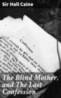 The Blind Mother, and The Last Confession