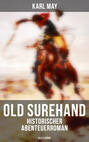 Old Surehand (Historischer Abenteuerroman) - Alle 3 Bände