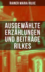Ausgewählte Erzählungen und Beiträge Rilkes