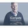 iCompete - How My Extraordinary Strategy for Winning Can Be Yours (Unabridged)