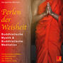 Perlen der Weisheit - Buddhistische Mystik & Buddhistische Meditation - Achtsamkeitsmeditation und Meditationen zur Stärkung des inneren Lichts
