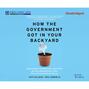 How The Government Got in Your Backyard - Superweeds, Frankenfoods, Lawn Wars, and the (Nonpartisan) Truth About Environmental Politics (Unabridged)