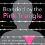 Branded by the Pink Triangle (Unabridged)