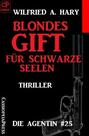 Blondes Gift für schwarze Seelen: Die Agentin #25