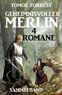 Geheimnisvoller Merlin - 4 Romane: Sammelband