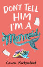 Don\'t Tell Him I\'m a Mermaid