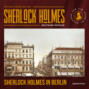 Sherlock Holmes in Berlin (Ungekürzt)