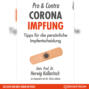 Pro & Contra Corona Impfung - Tipps für die persönliche Impfentscheidung (Ungekürzt)