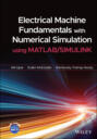 Electrical Machine Fundamentals with Numerical Simulation using MATLAB \/ SIMULINK