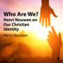 Who Are We? - Henri Nouwen on Our Christian Identity (Unabridged)