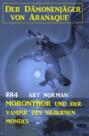 Moronthor und der Vampir des silbernen Mondes: Der Dämonenjäger von Aranaque 84