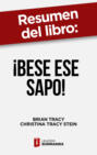 Resumen del libro \"¡Bese ese sapo! | el antídoto contra los pensamientos negativos\" de Brian Tracy