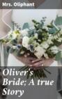 Oliver\'s Bride; A true Story