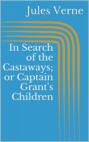 In Search of the Castaways; or Captain Grant\'s Children