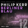 Berliner Blau - Bernie Gunther ermittelt, Band 12 (ungekürzt)
