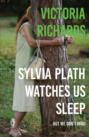 Sylvia Plath Watches Us Sleep But We Don\'t Mind