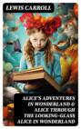 Alice\'s Adventures in Wonderland & Alice Through the Looking-Glass Alice in Wonderland
