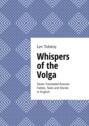 Whispers of the Volga. Seven Translated Russian Fables, Tales, and Stories in English