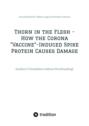 Thorn in the Flesh - How the Corona \"Vaccine\" Induced Spike Protein Causes Damage