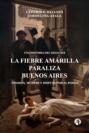 La Fiebre Amarilla paraliza Buenos Aires