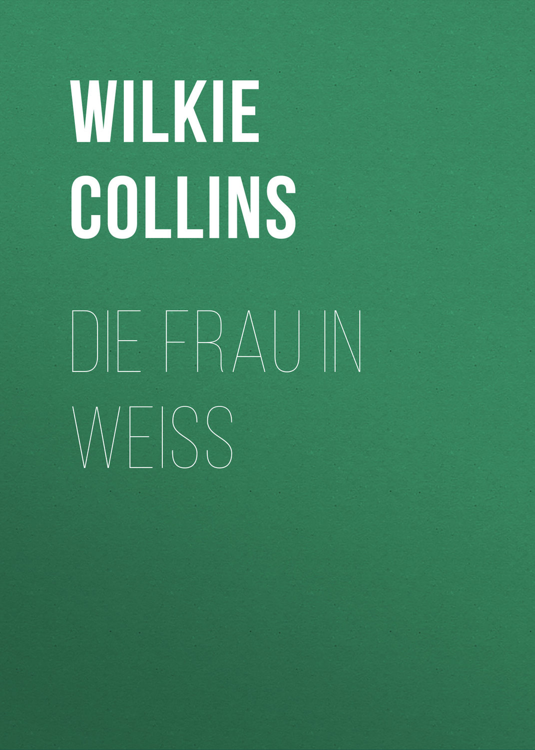 Wilkie Collins, Die Frau In Weiss – Kaufen Und Herunterladen Als Fb2 ...