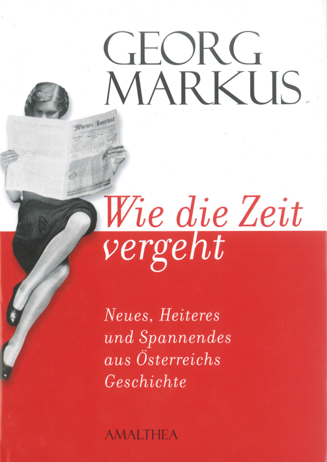 Georg Markus, Wie Die Zeit Vergeht / Neues, Heiteres Und Spannendes Aus ...