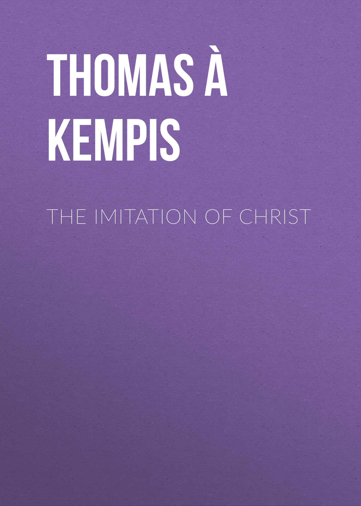 Thomas à Kempis The Imitation Of Christ читать онлайн - 